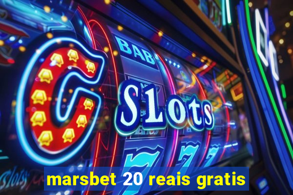 marsbet 20 reais gratis